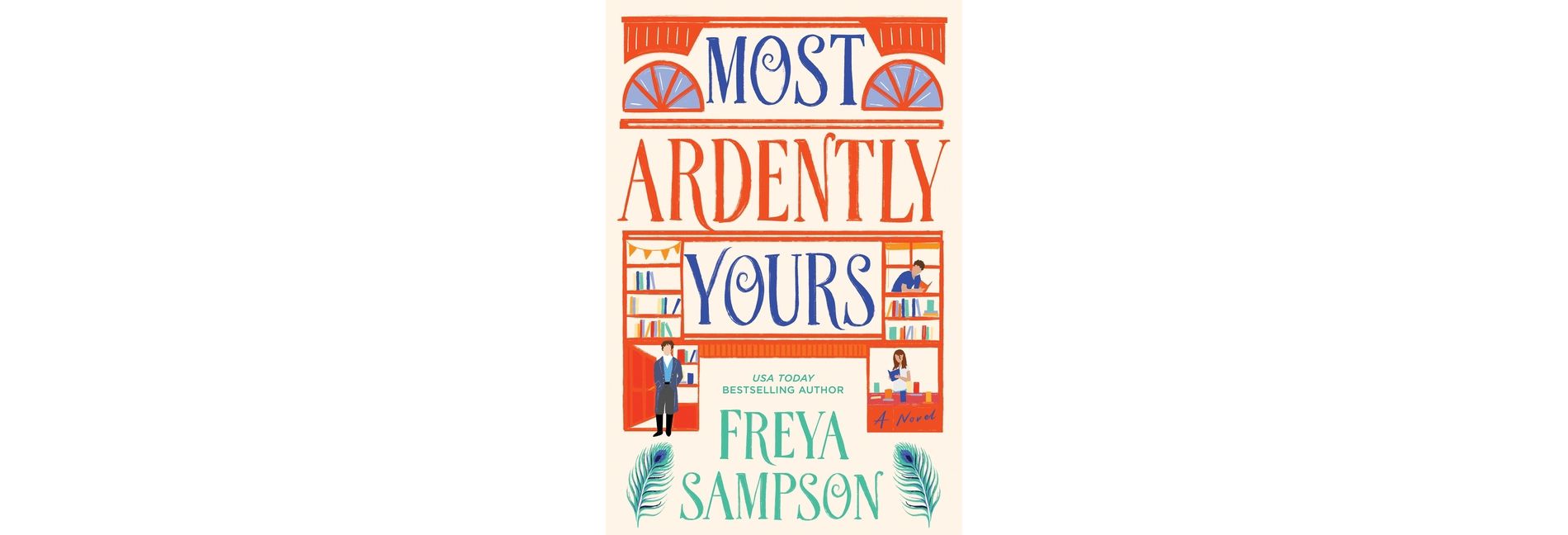 Most Ardently Yours - by  Freya Sampson (Hardcover)