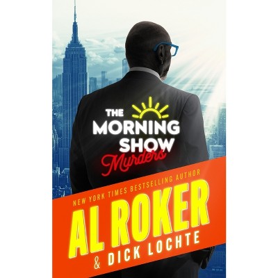 The Morning Show Murders - (Morning Show Mysteries) by Dick Lochte & Al Roker