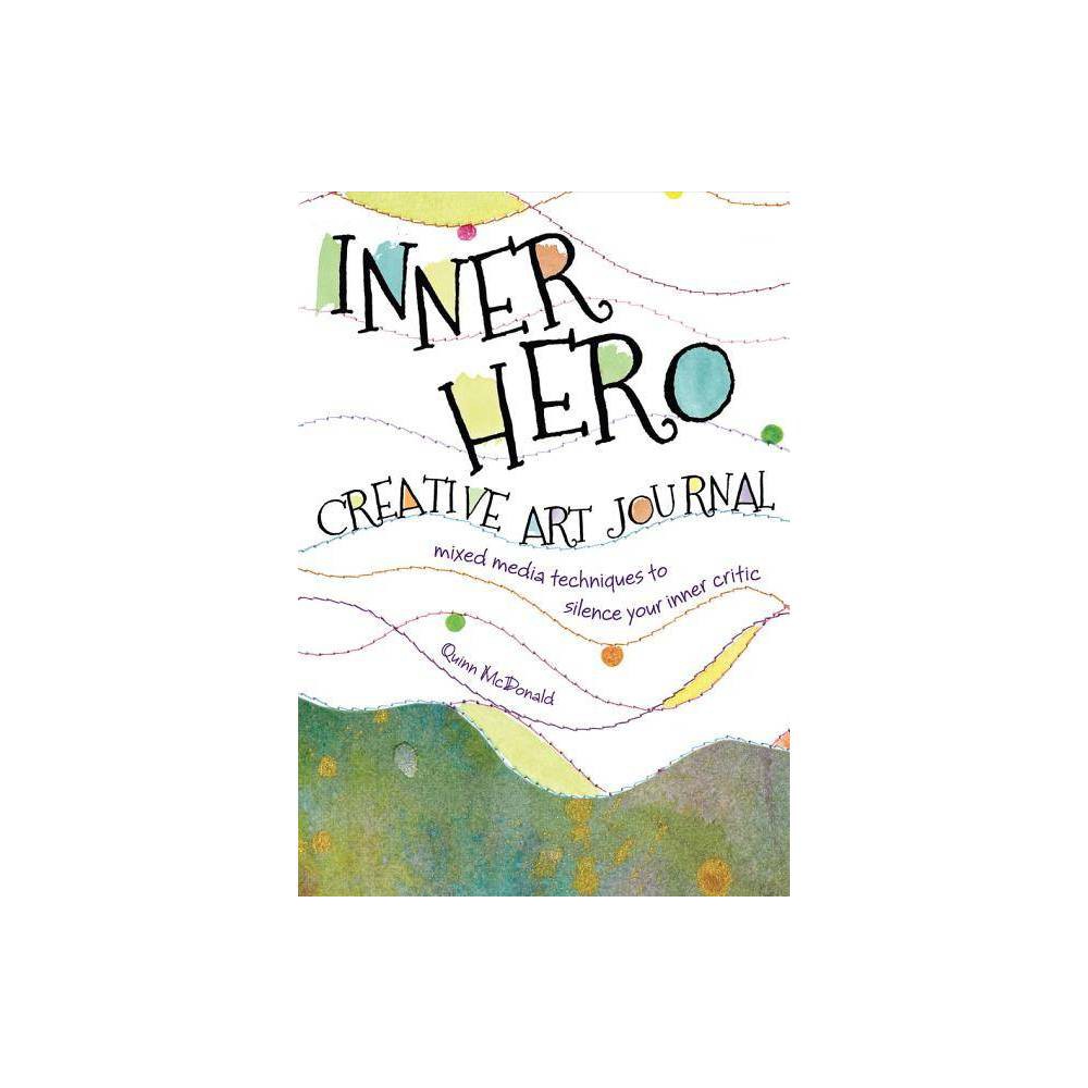 ISBN 9781440329456 product image for Inner Hero Creative Art Journal - by Quinn McDonald (Paperback) | upcitemdb.com