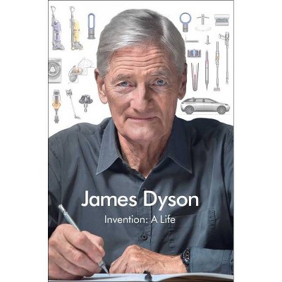 Invention - by  James Dyson (Hardcover)