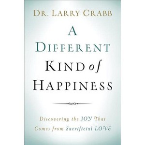 A Different Kind of Happiness - by  Larry Crabb (Paperback) - 1 of 1