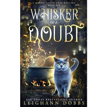 Whisker of a Doubt - (Mystic Notch Cozy Mystery) by  Leighann Dobbs (Paperback)