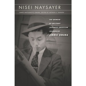 Nisei Naysayer - (Asian America) by  James Matsumoto Omura (Paperback) - 1 of 1