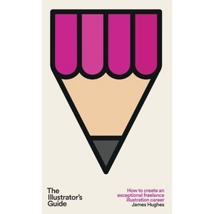 The Illustrator's Guide - by James Hughes - 1 of 1