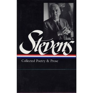 Wallace Stevens: Collected Poetry & Prose (Loa #96) - (Library of America) by  Wallace Stevens & Frank Kermode (Hardcover) - 1 of 1