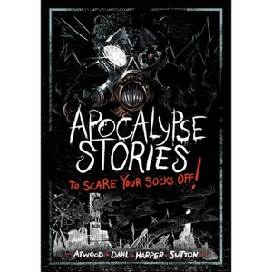 Apocalypse Stories to Scare Your Socks Off! - by Michael Dahl & Megan Atwood & Benjamin Harper & Laurie S Sutton - 1 of 1