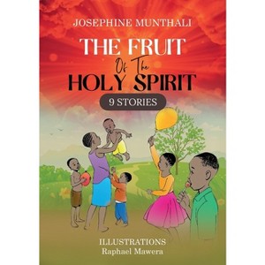 The Fruit of the Holy Spirit - by  Josephine Munthali (Paperback) - 1 of 1