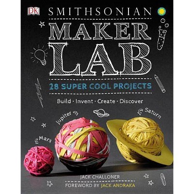 Maker Lab : 28 Super Cool Projects: Build - Invent - Create - Discover (Hardcover) (Jack Challoner)