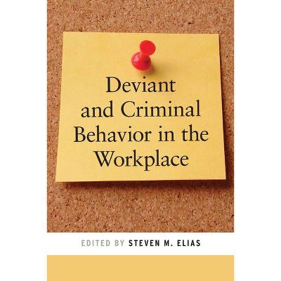 Deviant and Criminal Behavior in the Workplace - (Psychology and Crime) by  Steven M Elias (Paperback)