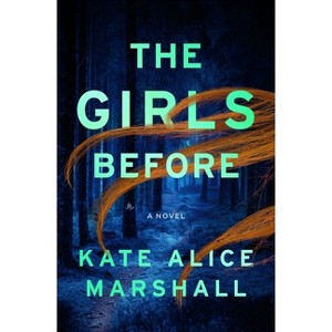 The Girls Before - by  Kate Alice Marshall (Hardcover) - 1 of 1