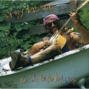 Greg Brown - Bathtub Blues (CD) - 1 of 1