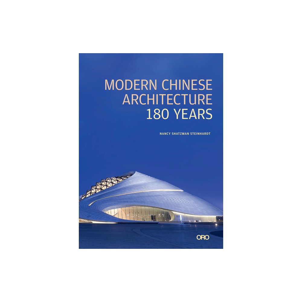 Modern Chinese Architecture - by Nancy S Steinhardt (Hardcover)