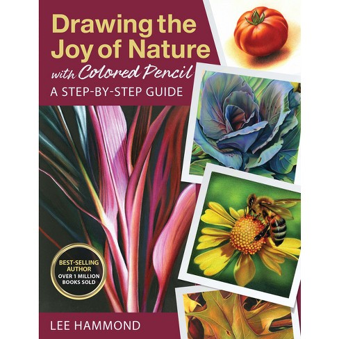 Drawing The Joy Of Nature With Colored Pencil - By Lee Hammond (paperback)  : Target