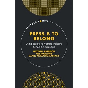 Press B to Belong - (Emerald Points) by  Matthew Harrison & Jess Rowlings & Daniel Aivaliotis-Martinez (Hardcover) - 1 of 1