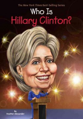 Who Is Hillary Clinton? - by Heather Alexander (Paperback)