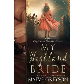 My Highland Bride - A Scottish Historical Time Travel Romance (Highland Hearts - Book 2) - by  Maeve Greyson (Paperback)