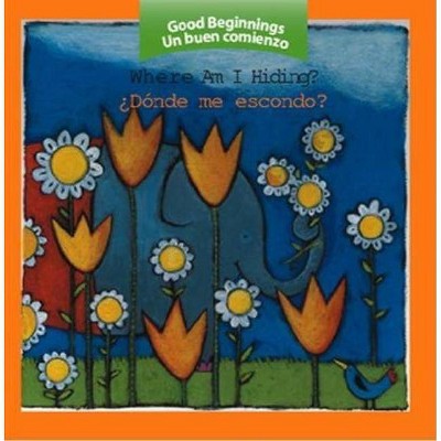 Where Am I Hiding?/Donde Me Escondo? - (Un Buen Comienzo) by  Editors of the American Heritage Dictionaries (Board Book)