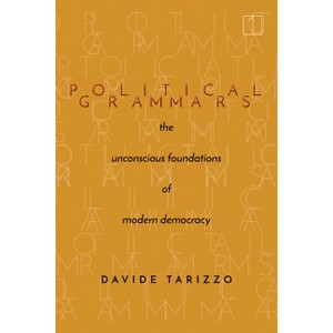 Political Grammars - (Square One: First-Order Questions in the Humanities) by  Davide Tarizzo (Paperback) - 1 of 1