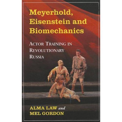 Meyerhold, Eisenstein and Biomechanics - by  Alma Law (Paperback)