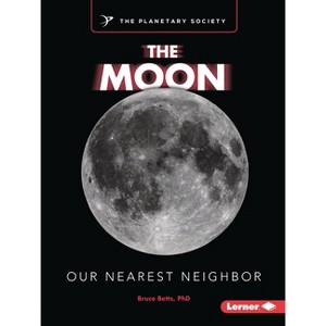 The Moon - (Exploring Our Solar System with the Planetary Society (R)) by  Bruce Betts (Paperback) - 1 of 1