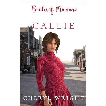 Callie - (Brides of Montana) by  Cheryl Wright (Paperback)