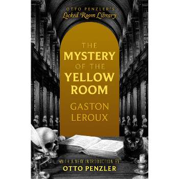 The Mystery of the Yellow Room - (Otto Penzler's Locked Room Library) by  Gaston LeRoux & Otto Penzler (Paperback)