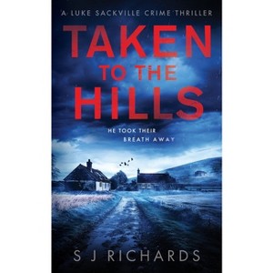 Taken to the Hills - by  S J Richards (Paperback) - 1 of 1