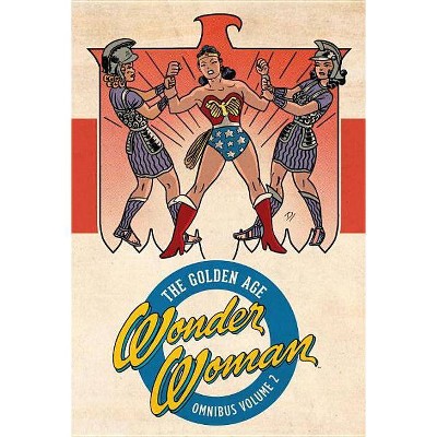 Wonder Woman: The Golden Age Omnibus Vol. 2 - by  William Moulton Marston (Hardcover)