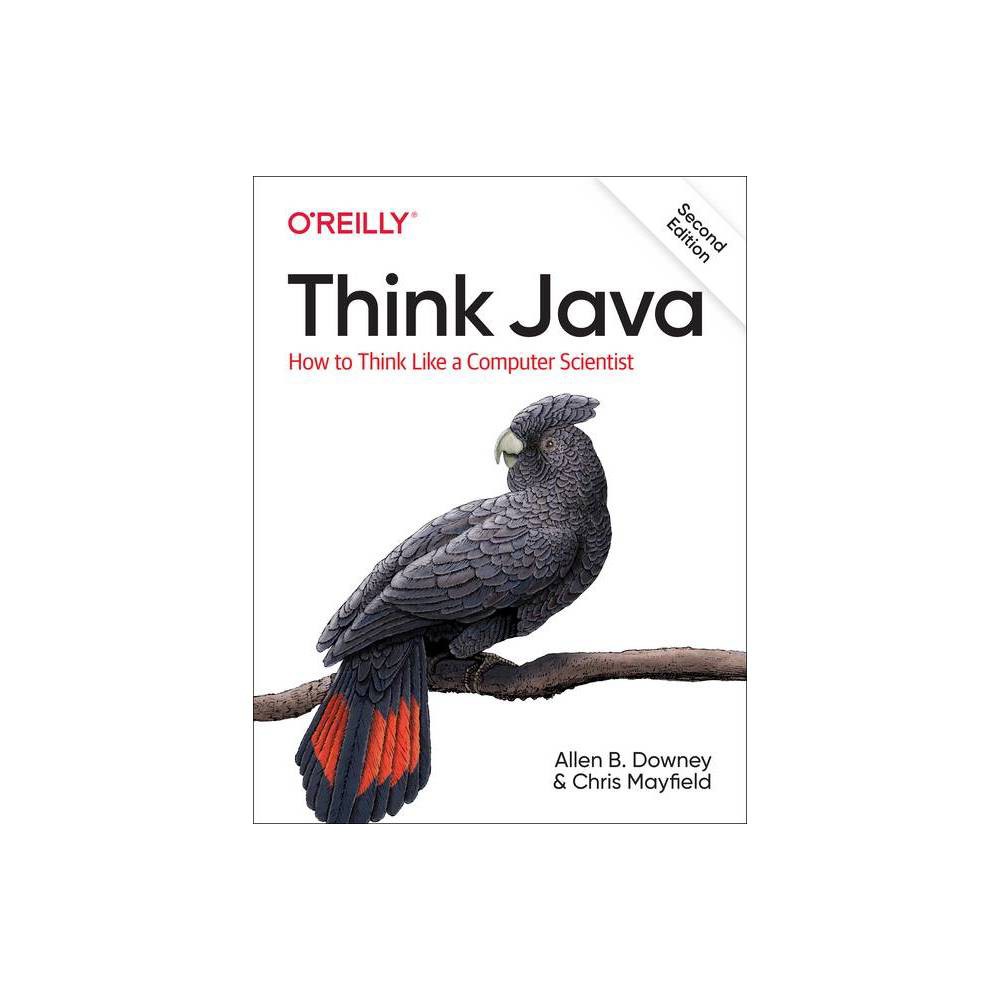 Think Java - 2nd Edition by Allen B Downey & Chris Mayfield (Paperback)