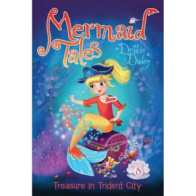 Treasure in Trident City, 8 - (Mermaid Tales) by  Debbie Dadey (Paperback)