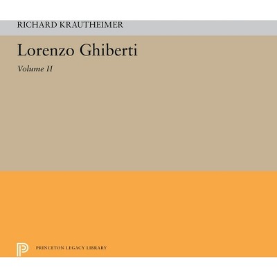 Lorenzo Ghiberti - (Princeton Legacy Library) by  Richard Krautheimer (Paperback)