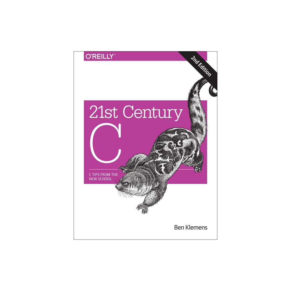 21st Century C - 2nd Edition by Ben Klemens (Paperback)