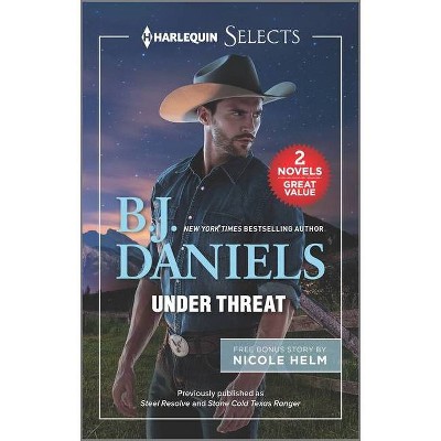 Under Threat - by  B J Daniels & Nicole Helm (Paperback)