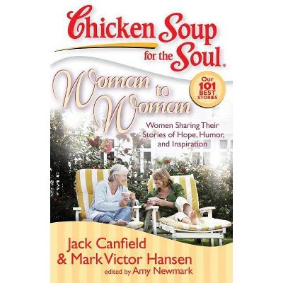 Woman to Woman - (Chicken Soup for the Soul) by  Jack Canfield & Mark Victor Hansen & Amy Newmark (Paperback)