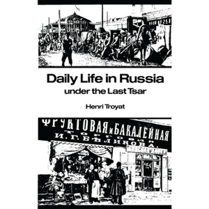Daily Life in Russia - by  Henri Troyat (Paperback) - 1 of 1