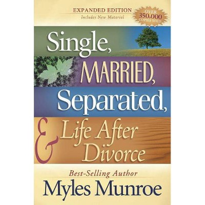  Single, Married, Separated, and Life After Divorce - by  Myles Munroe (Paperback) 