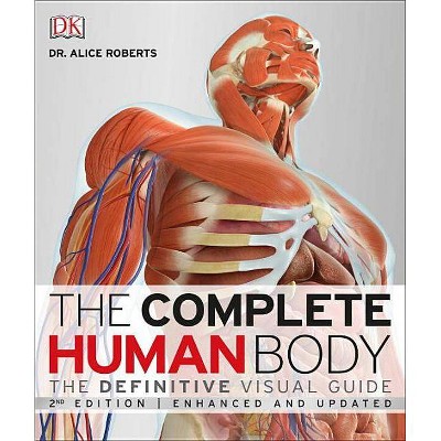 The Complete Human Body - 2nd Edition by  Alice Roberts (Hardcover)