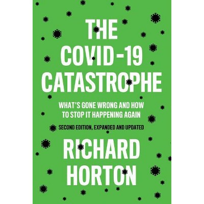 The Covid-19 Catastrophe - 2nd Edition by  Richard Horton (Paperback)