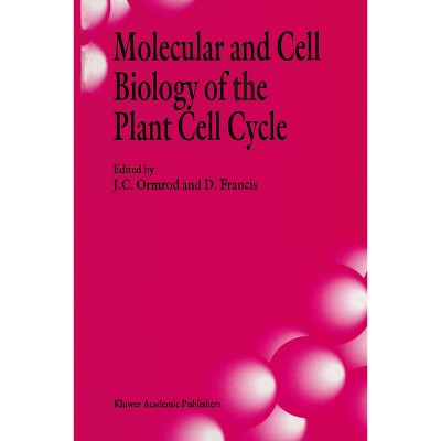 Molecular and Cell Biology of the Plant Cell Cycle - by  J C Ormrod & D Francis (Hardcover)