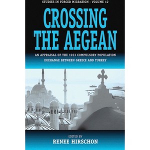 Crossing the Aegean - (Forced Migration) by  Renée Hirschon (Paperback) - 1 of 1