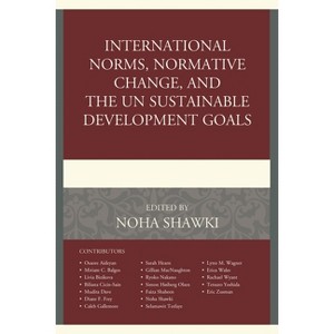 International Norms, Normative Change, and the UN Sustainable Development Goals - by  Noha Shawki (Hardcover) - 1 of 1