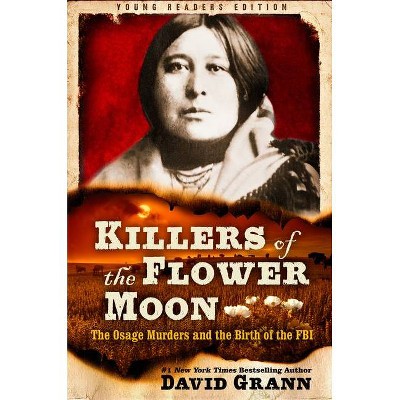 Killers of the Flower Moon: Adapted for Young Readers - by  David Grann (Hardcover)