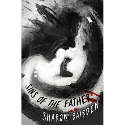 Sins of the Father - by  Sharon Bairden (Paperback)