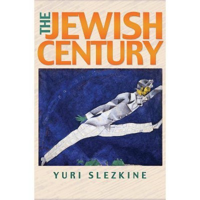 The Jewish Century - by  Yuri Slezkine (Paperback)