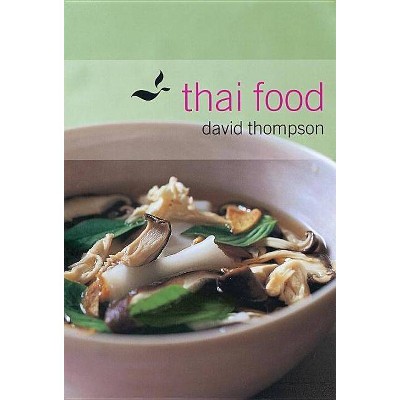 Thai Food - by  David Thompson (Hardcover)