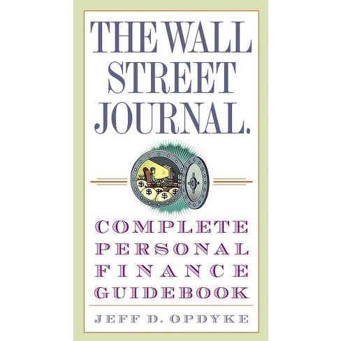 The Wall Street Journal. Complete Personal Finance Guidebook - (Wall Street Journal Guidebooks) by  Jeff D Opdyke (Paperback) - image 1 of 1