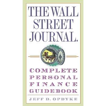 The Wall Street Journal. Complete Personal Finance Guidebook - (Wall Street Journal Guidebooks) by  Jeff D Opdyke (Paperback)