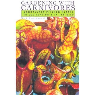 Gardening with Carnivores - by  Nick Romanowski (Paperback)