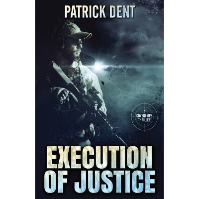 Execution Of Justice - by  Patrick Dent (Paperback)