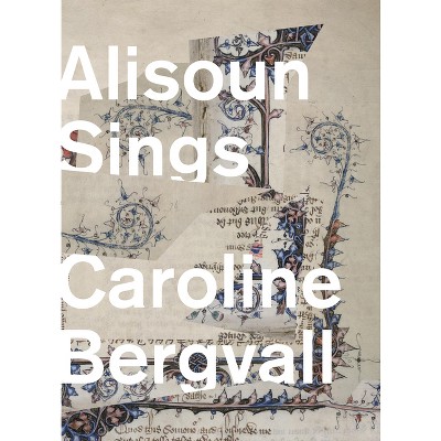 Alisoun Sings - by  Caroline Bergvall (Paperback)
